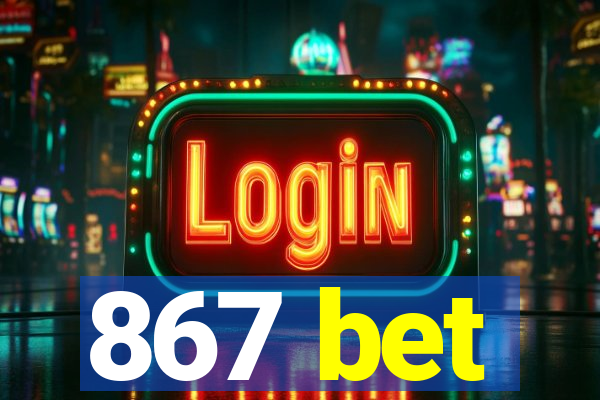 867 bet